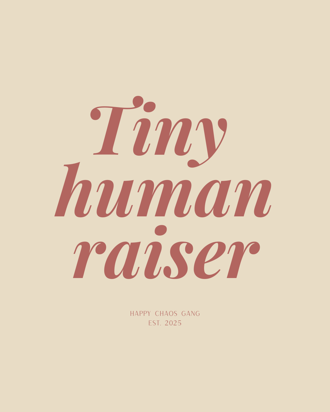 TINY HUMAN RAISER