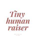 TINY HUMAN RAISER