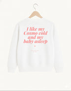 I like my Cosmo cold and my baby asleep