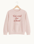 Too Cool For School Sweatshirt