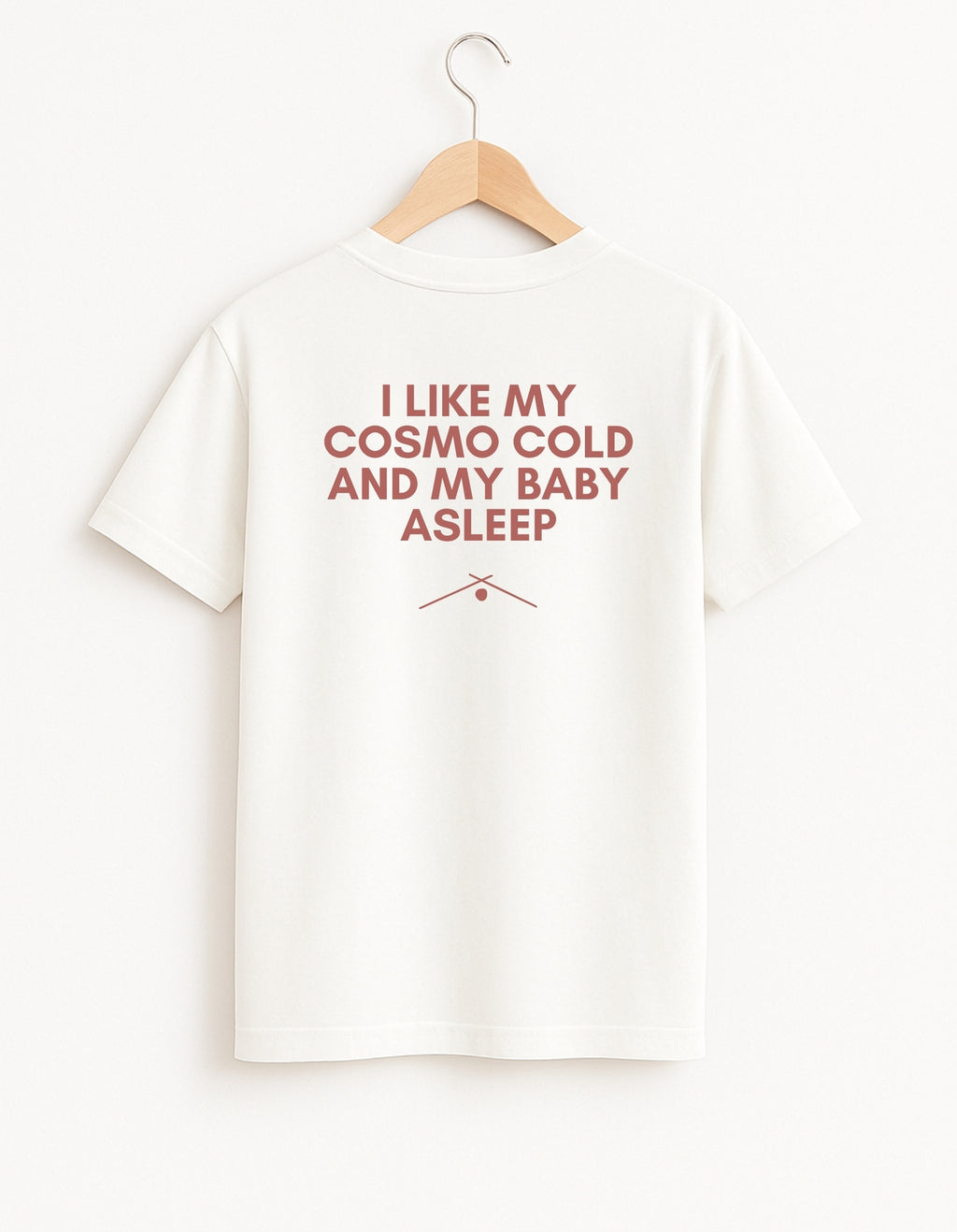 I Like My Cosmo Cold and My Baby Asleep