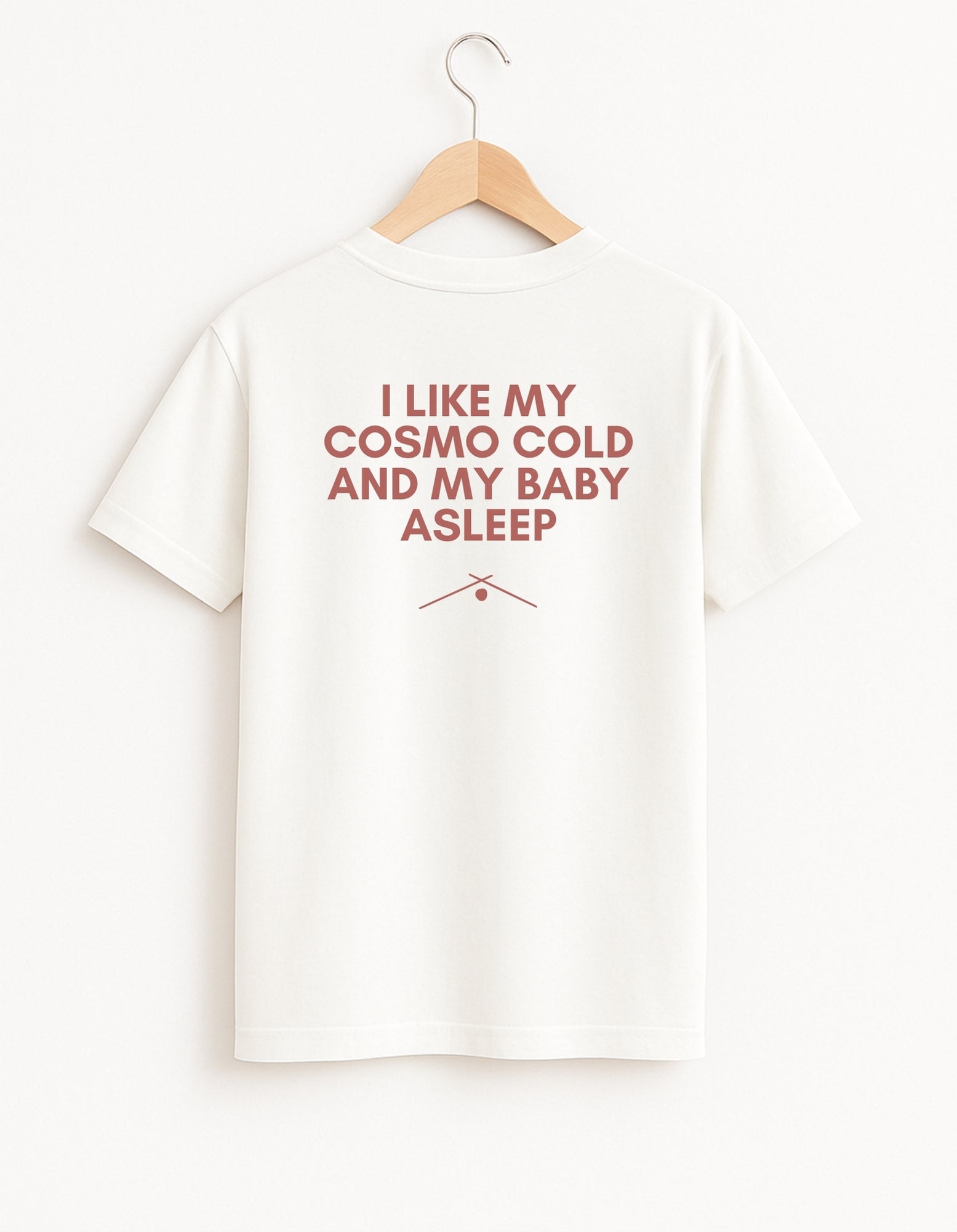 I Like My Cosmo Cold and My Baby Asleep